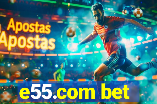 e55.com bet